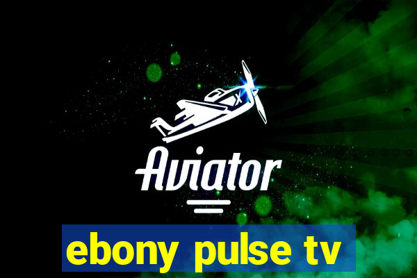 ebony pulse tv